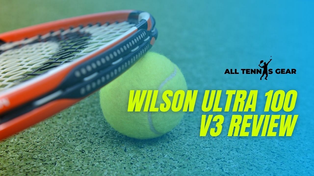 wilson ultra 100 v3 review